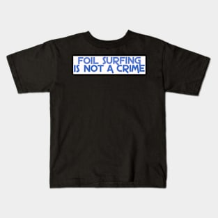 Foil Surfing is not a crime Kids T-Shirt